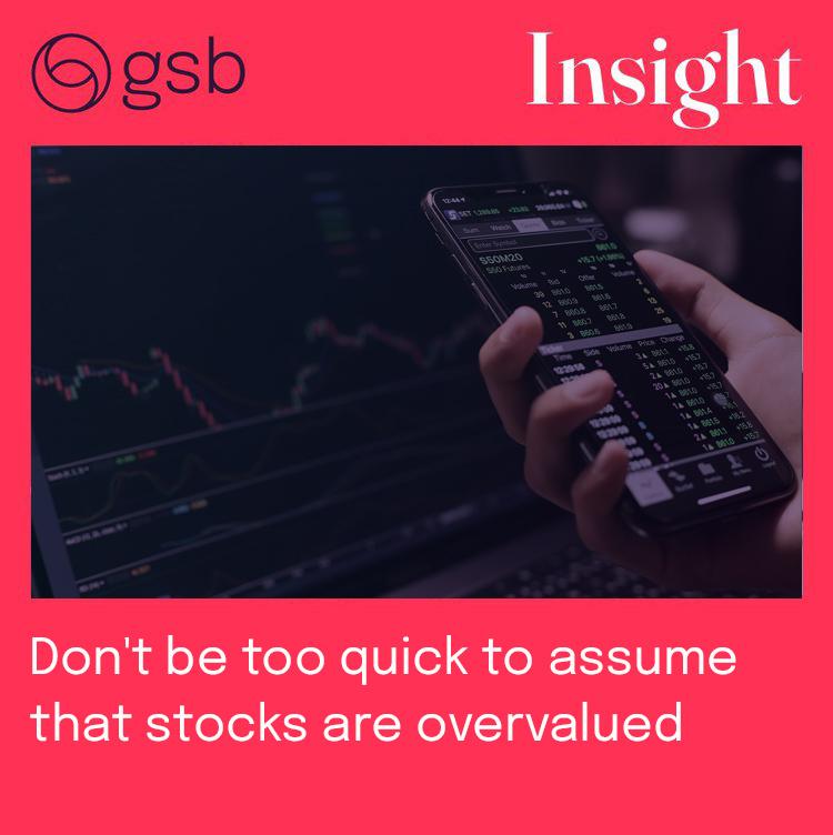 Don't be too quick to assume that stocks are overvalued1